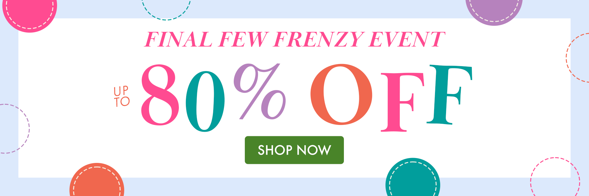 FINAL FEW FRENZY EVENT | UP TO 80% OFF