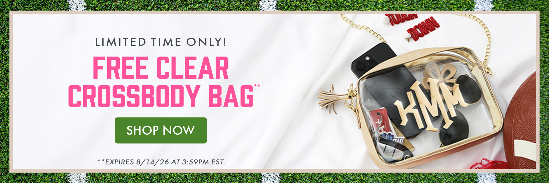 LIMITED TIME ONLY! FREE CLEAR CROSSBODY BAG** | SHOP NOW | **EXPIRES 8/14/26 AT 3:59PM EST.