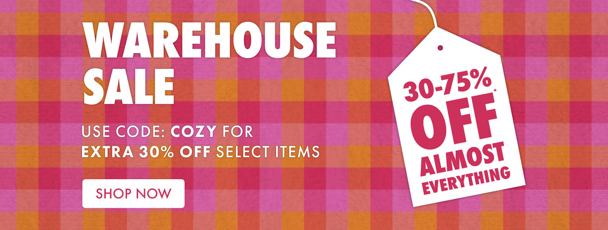 WAREHOUSE SALE | 30-75% Off* almost everything | Use code: WAREHOUSE for extra 30% off select items.
