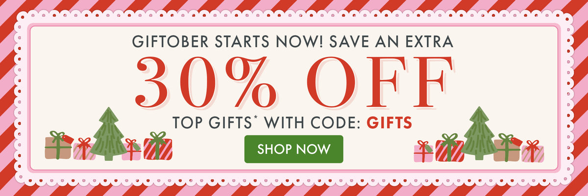 GIFTOBER STARTS NOW | SAVE AN EXTRA 30% OFF TOP GIFTS* WITH CODE: GIFTS